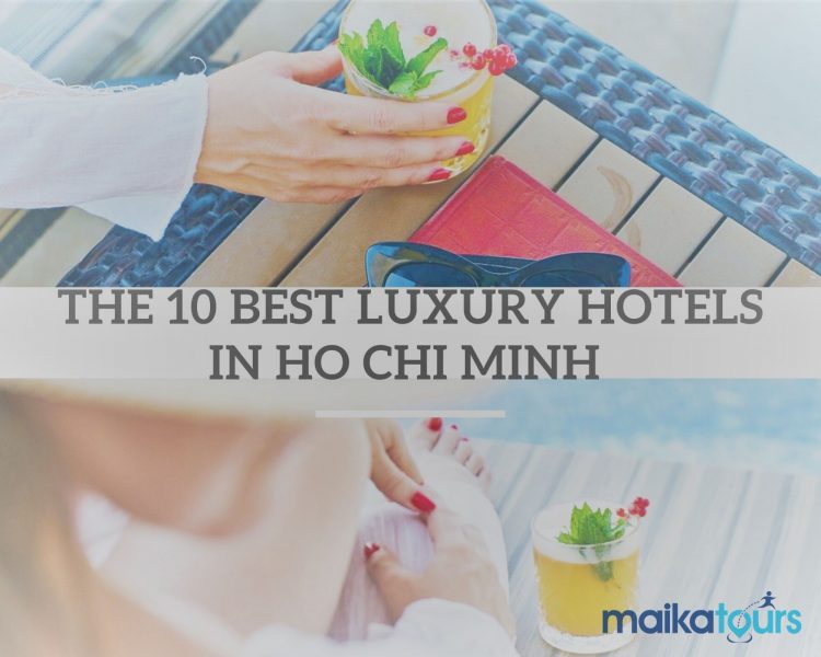 The 10 Best Luxury Hotels in Ho Chi Minh City | Maika Tours